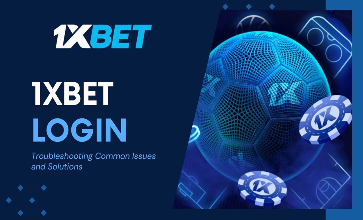 1XBET Login | Troubleshooting Common Issues and Solutions