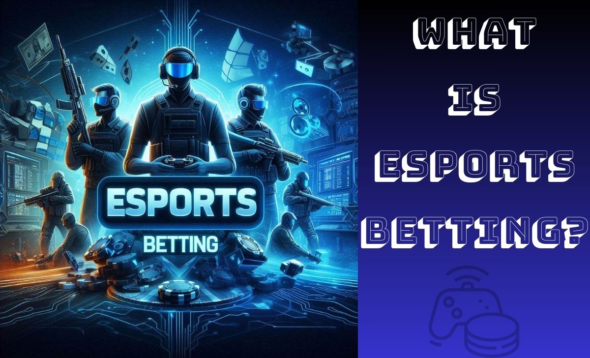 What is Esports Betting?