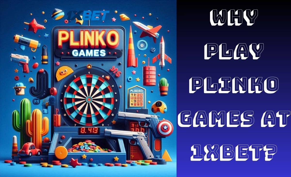 Why play Plinko Games at 1XBET?