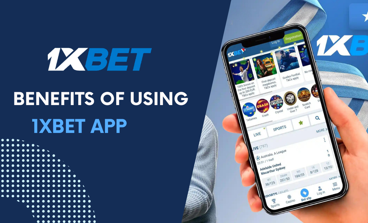 Benefits of using the 1XBET App