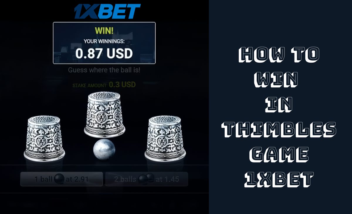 How to win in Thimbles Game 1XBET