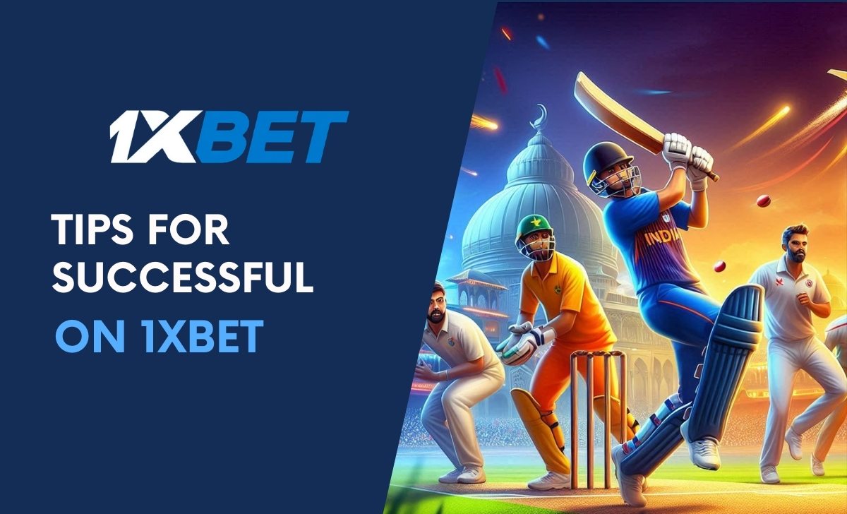 Tips for successful Cricket betting on 1XBET