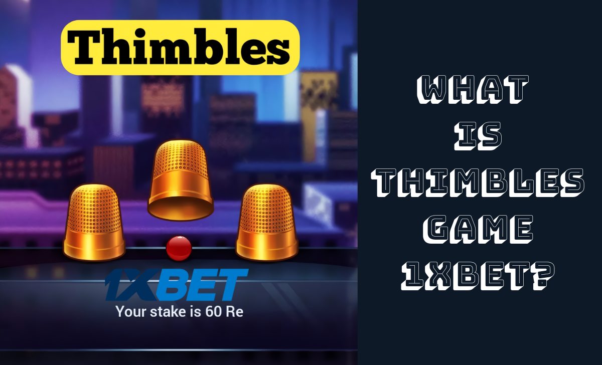 What is Thimbles Game 1XBET?