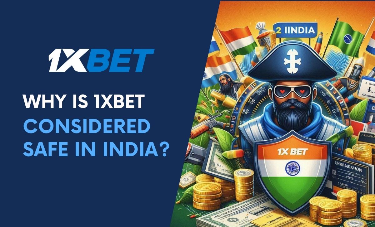 Why is 1xBet considered safe in India?