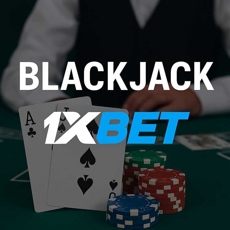 Blackjack 1xBet Có Gì Hấp Dẫn? Cách Chơi & Luật Cơ Bản