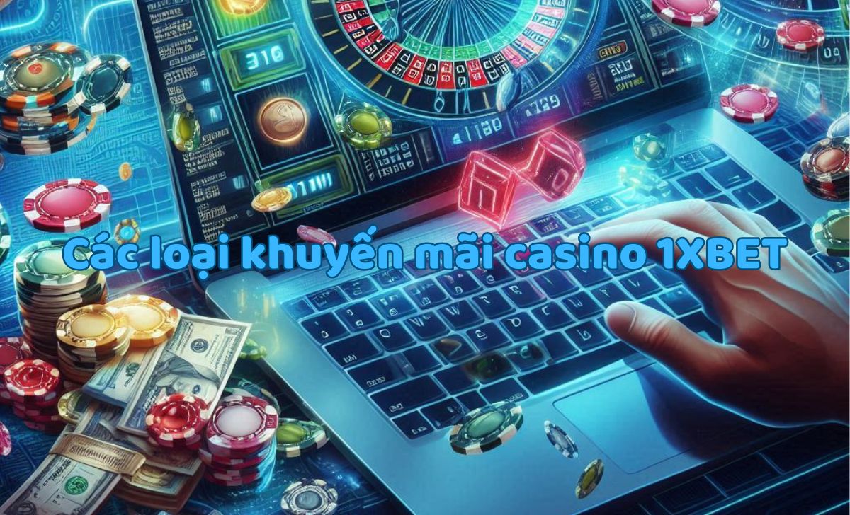 Các loại khuyến mãi casino 1XBET