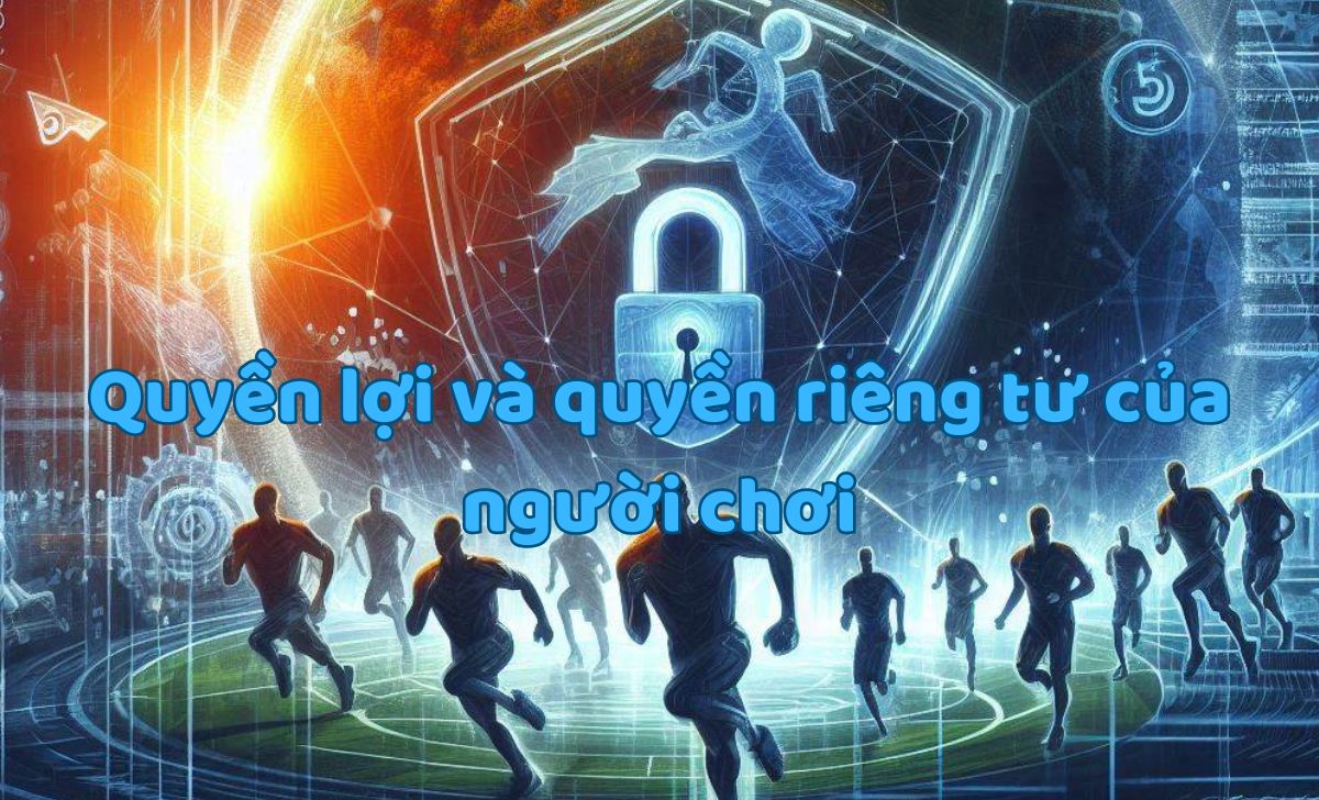 Quyền lợi và quyền riêng tư của người chơi